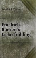 Friedrich Ruckert's Liebesfruhling