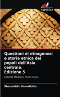 Questioni di etnogenesi e storia etnica dei popoli dell'Asia centrale. Edizione 5