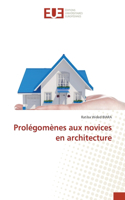 Prolégomènes aux novices en architecture