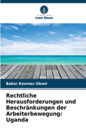 Rechtliche Herausforderungen und Beschränkungen der Arbeiterbewegung