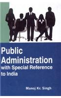 Public Administration with Special Reference to India