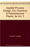 Applied Process Design: For Chemical & Petrochemical Plants, 3E Vol. 3