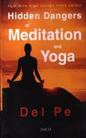 Hidden Dangers of Meditation and Yoga