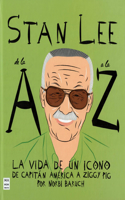 Stan Lee de la A a la Z: La vida de un icono