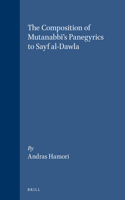 Composition of Mutanabb&#299;'s Panegyrics to Sayf Al-Dawla