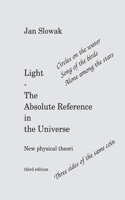 Light - The Absolute Reference in the Universe: New physical theory