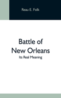 Battle Of New Orleans; Its Real Meaning