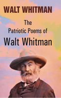 The Patriotic Poems of Walt Whitman