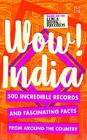Wow! India: 500 Incredible Records and Fascinating Facts from Around the Country