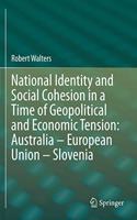 National Identity and Social Cohesion in a Time of Geopolitical and Economic Tension: Australia - European Union - Slovenia