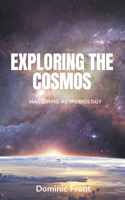 Exploring the Cosmos: Mastering Astrobiology