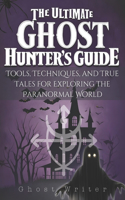 The Ultimate Ghost Hunter's Guide