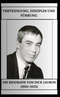 Verteidigung, Disziplin Und Führung Die Biografie Von Dick Jauron (1950-2025)