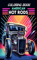 American Hot Rods Coloring book: Brimming with Illustrations of Legendary Models and Vintage Designs That Evoke the Spirit of Classic Car Culture, Where Each Stroke of Your Pen Pays