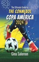 Ultimate Guide to The CONMEBOL Copa América 2024