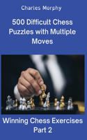 500 Difficult Chess Puzzles with Multiple Moves, Part 2
