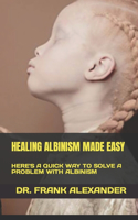 Healing Albinism Made Easy: Here's a Quick Way to Solve a Problem with Albinism