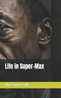 Life in Super-Max