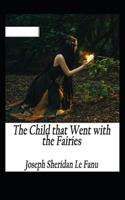 The Child That Went With The Fairies Illustrated