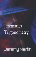 Jerematics Trigonometry: (Jerematics)