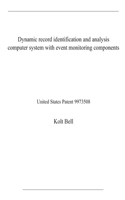 Dynamic record identification and analysis computer system with event monitoring components: United States Patent 9973508