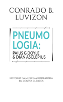 Pneumologia: Paius G Doyle & Dian Asclepius - histórias da medicina respiratória em contos clínicos