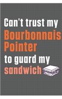 Can't trust my Bourbonnais Pointer to guard my sandwich: For Bourbonnais Pointer Dog Breed Fans