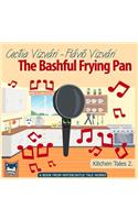 The Bashful Frying Pan: (2 Kitchen Tales)