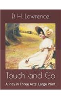 Touch and Go: A Play in Three Acts: Large Print