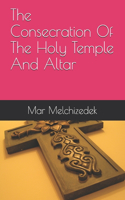 Consecration Of The Holy Temple And Altar
