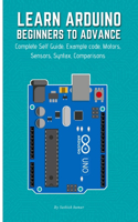 Learn Arduino Beginners to Advance: Complete Self Guide, Example code, Motors, Sensors, Syntax, Comparisons