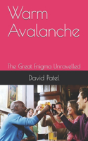 Warm Avalanche: The Great Enigma Unravelled