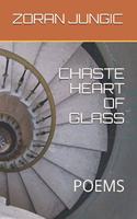 Chaste Heart of Glass: Poems