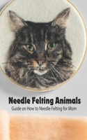 Needle Felting Animals