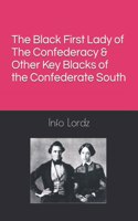 The Black First Lady of The Confederacy & Other Key Blacks of the Confederate South