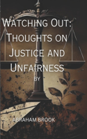 Watching Out: Thoughts on Justice and Unfairness