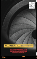 Dalla tecnica alla composizione: La guida pratica alla fotografia digitale
