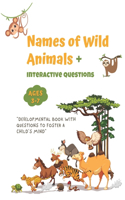 Names of Wild Animals + Interactive Questions: "Developmental Book with Questions to Foster a Child's Mind"