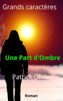 Une Part d'Ombre: Grands Caractères(Romans Grands Caractères)