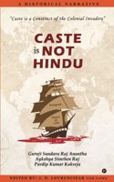 CASTE is NOT HINDU : A HISTORICAL NARRATIVE