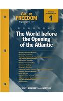 Holt Call to Freedom Chapter 1 Resource File: The World Before the Opening of the Atlantic: Beginnings to 1877