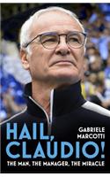 Hail, Claudio!: The Man, the Manager, the Miracle