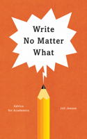 Write No Matter What: Advice for Academics(Chicago Guides to Writing, Editing, and Publishing)