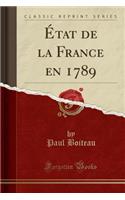 Ã?tat de la France En 1789 (Classic Reprint)