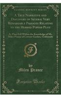 A True Narrative and Discovery of Several Very Remarkable Passages Relating to the Horrid Popish Plot