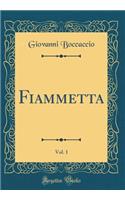 Fiammetta, Vol. 1 (Classic Reprint)