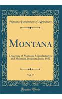 Montana, Vol. 7: Directory of Montana Manufacturers and Montana Products; June, 1932 (Classic Reprint)