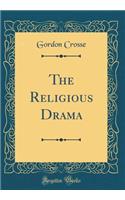 The Religious Drama (Classic Reprint)