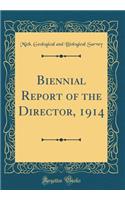 Biennial Report of the Director, 1914 (Classic Reprint)