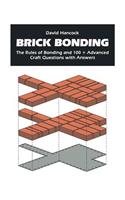 Brick Bonding: The Rules of Bonding and 100 + Advanced Craft Questions with Answers